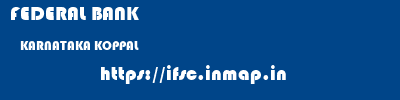 FEDERAL BANK  KARNATAKA KOPPAL    ifsc code